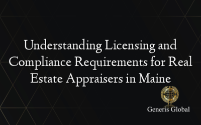 Understanding Licensing and Compliance Requirements for Real Estate Appraisers in Maine
