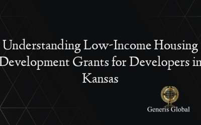 Understanding Low-Income Housing Development Grants for Developers in Kansas