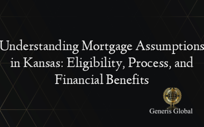 Understanding Mortgage Assumptions in Kansas: Eligibility, Process, and Financial Benefits