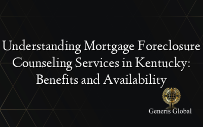 Understanding Mortgage Foreclosure Counseling Services in Kentucky: Benefits and Availability