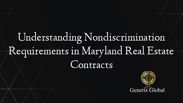 Understanding Nondiscrimination Requirements in Maryland Real Estate Contracts