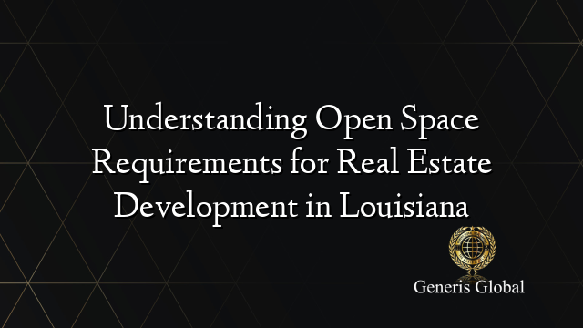 Understanding Open Space Requirements for Real Estate Development in ...