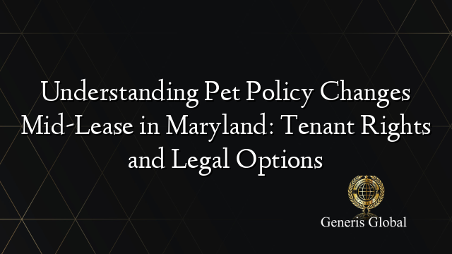 Understanding Pet Policy Changes Mid-Lease in Maryland: Tenant Rights and Legal Options