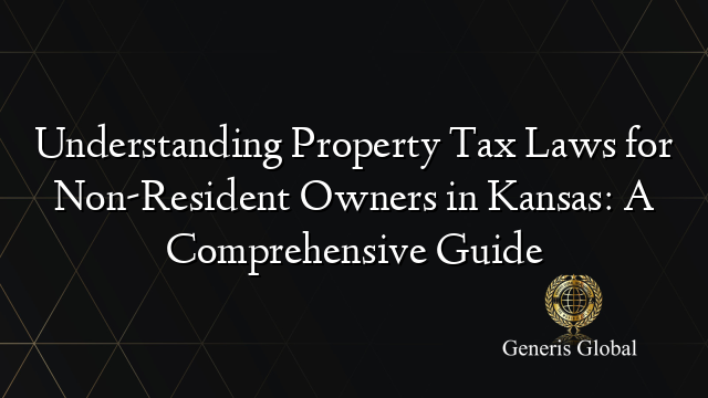 View of Understanding Property Tax Laws for Non-Resident Owners in Kansas: A ...