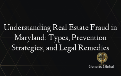 Understanding Real Estate Fraud in Maryland: Types, Prevention Strategies, and Legal Remedies