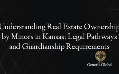 Understanding Real Estate Ownership by Minors in Kansas: Legal Pathways and Guardianship Requirements