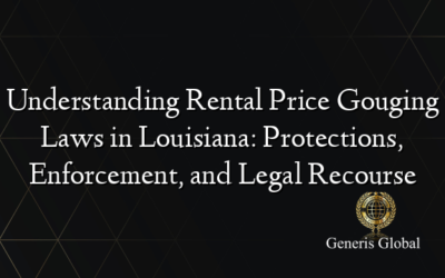 Understanding Rental Price Gouging Laws in Louisiana: Protections, Enforcement, and Legal Recourse