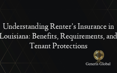 Understanding Renter’s Insurance in Louisiana: Benefits, Requirements, and Tenant Protections