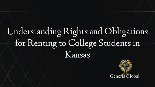 Understanding Rights and Obligations for Renting to College Students in Kansas