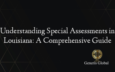 Understanding Special Assessments in Louisiana: A Comprehensive Guide