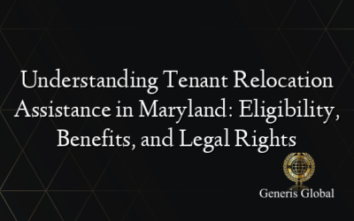 Understanding Tenant Relocation Assistance in Maryland: Eligibility, Benefits, and Legal Rights