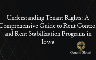 Understanding Tenant Rights: A Comprehensive Guide to Rent Control and Rent Stabilization Programs in Iowa