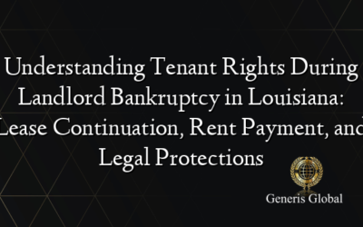 Understanding Tenant Rights During Landlord Bankruptcy in Louisiana: Lease Continuation, Rent Payment, and Legal Protections