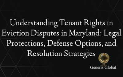 Understanding Tenant Rights in Eviction Disputes in Maryland: Legal Protections, Defense Options, and Resolution Strategies