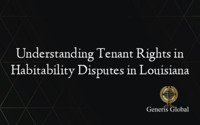 Understanding Tenant Rights in Habitability Disputes in Louisiana