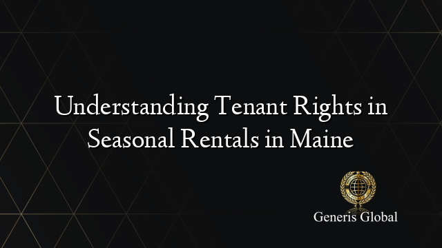 Understanding Tenant Rights in Seasonal Rentals in Maine