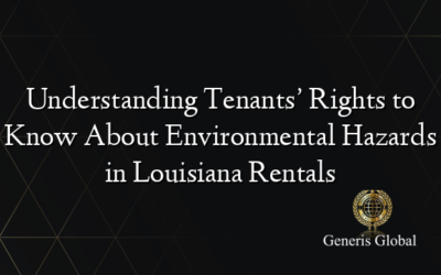 Understanding Tenants’ Rights to Know About Environmental Hazards in Louisiana Rentals
