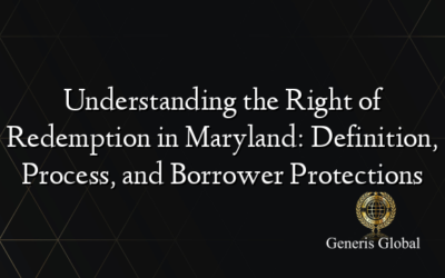 Understanding the Right of Redemption in Maryland: Definition, Process, and Borrower Protections