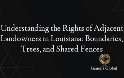 Understanding the Rights of Adjacent Landowners in Louisiana: Boundaries, Trees, and Shared Fences