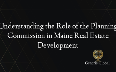 Understanding the Role of the Planning Commission in Maine Real Estate Development