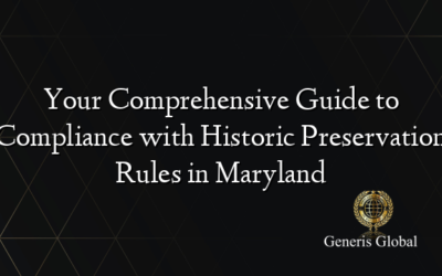 Your Comprehensive Guide to Compliance with Historic Preservation Rules in Maryland