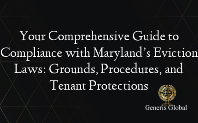 Your Comprehensive Guide to Compliance with Maryland’s Eviction Laws: Grounds, Procedures, and Tenant Protections