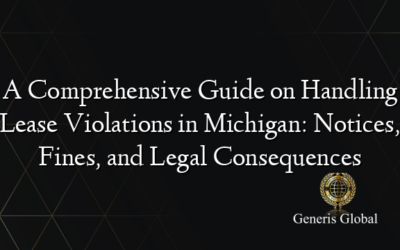 A Comprehensive Guide on Handling Lease Violations in Michigan: Notices, Fines, and Legal Consequences