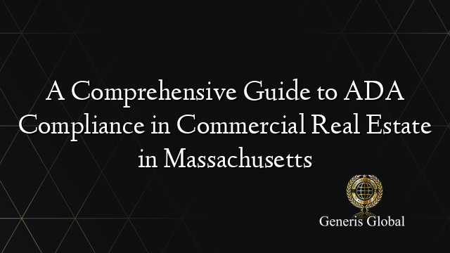A Comprehensive Guide to ADA Compliance in Commercial Real Estate in Massachusetts