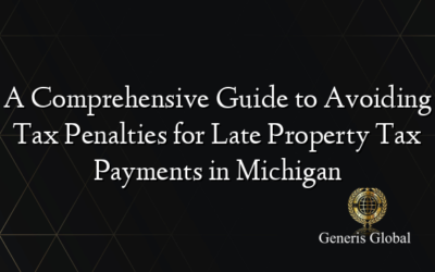 A Comprehensive Guide to Avoiding Tax Penalties for Late Property Tax Payments in Michigan