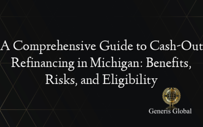 A Comprehensive Guide to Cash-Out Refinancing in Michigan: Benefits, Risks, and Eligibility