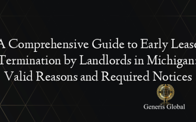 A Comprehensive Guide to Early Lease Termination by Landlords in Michigan: Valid Reasons and Required Notices