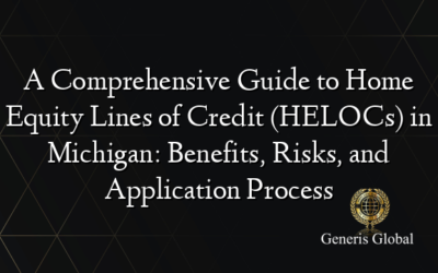 A Comprehensive Guide to Home Equity Lines of Credit (HELOCs) in Michigan: Benefits, Risks, and Application Process