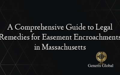 A Comprehensive Guide to Legal Remedies for Easement Encroachments in Massachusetts
