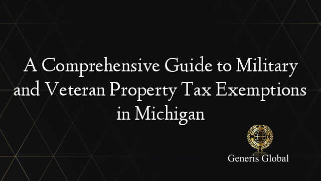 A Comprehensive Guide to Military and Veteran Property Tax Exemptions in Michigan