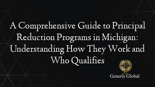 A Comprehensive Guide to Principal Reduction Programs in Michigan: Understanding How They Work and Who Qualifies
