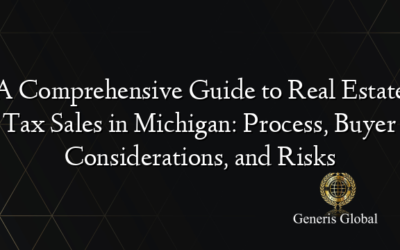 A Comprehensive Guide to Real Estate Tax Sales in Michigan: Process, Buyer Considerations, and Risks