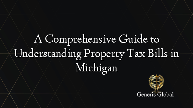 A Comprehensive Guide to Understanding Property Tax Bills in Michigan