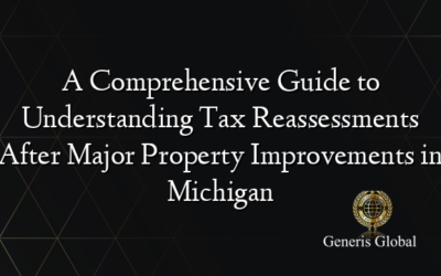 A Comprehensive Guide to Understanding Tax Reassessments After Major Property Improvements in Michigan