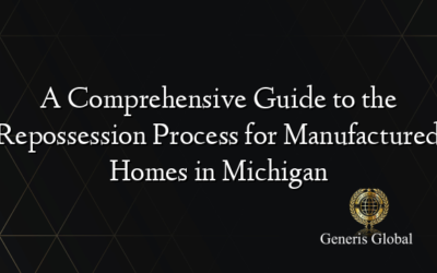 A Comprehensive Guide to the Repossession Process for Manufactured Homes in Michigan