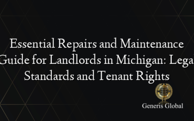 Essential Repairs and Maintenance Guide for Landlords in Michigan: Legal Standards and Tenant Rights