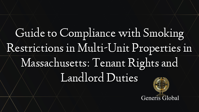 Guide to Compliance with Smoking Restrictions in Multi-Unit Properties in Massachusetts: Tenant Rights and Landlord Duties