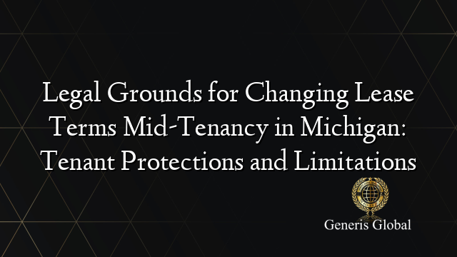 Legal Grounds for Changing Lease Terms Mid-Tenancy in Michigan: Tenant Protections and Limitations