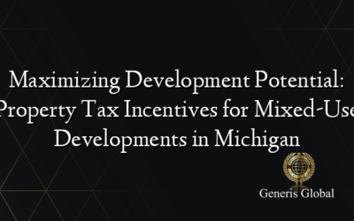 Maximizing Development Potential: Property Tax Incentives for Mixed-Use Developments in Michigan