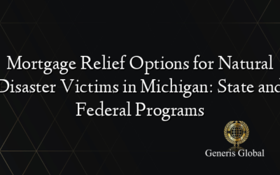 Mortgage Relief Options for Natural Disaster Victims in Michigan: State and Federal Programs