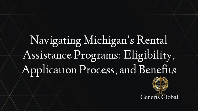 Navigating Michigan’s Rental Assistance Programs: Eligibility, Application Process, and Benefits
