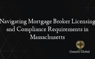 Navigating Mortgage Broker Licensing and Compliance Requirements in Massachusetts