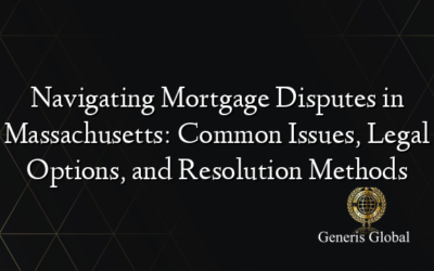Navigating Mortgage Disputes in Massachusetts: Common Issues, Legal Options, and Resolution Methods