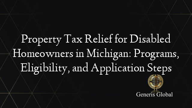 Property Tax Relief for Disabled Homeowners in Michigan: Programs, Eligibility, and Application Steps