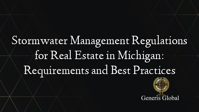 Stormwater Management Regulations for Real Estate in Michigan: Requirements and Best Practices
