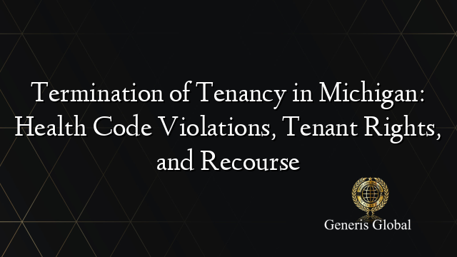 Termination of Tenancy in Michigan: Health Code Violations, Tenant Rights, and Recourse